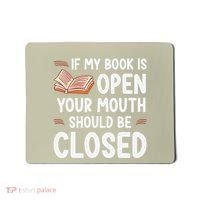 If My Book Is Open Your Mouth Should Be Closed Mousepad thumb 0