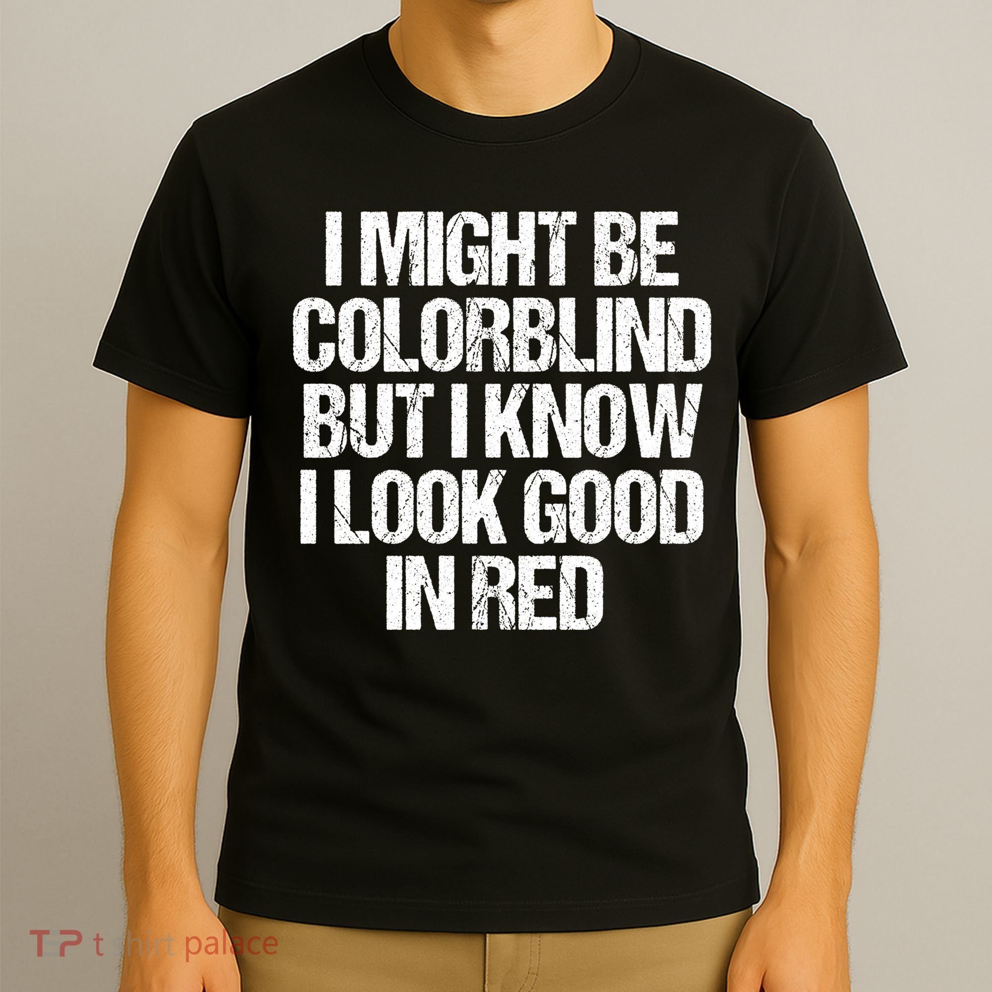 I Might Be Color Blind Funny Sayings Quote T-Shirt