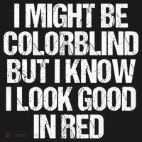 I Might Be Color Blind Funny Sayings Quote T-Shirt thumb 7