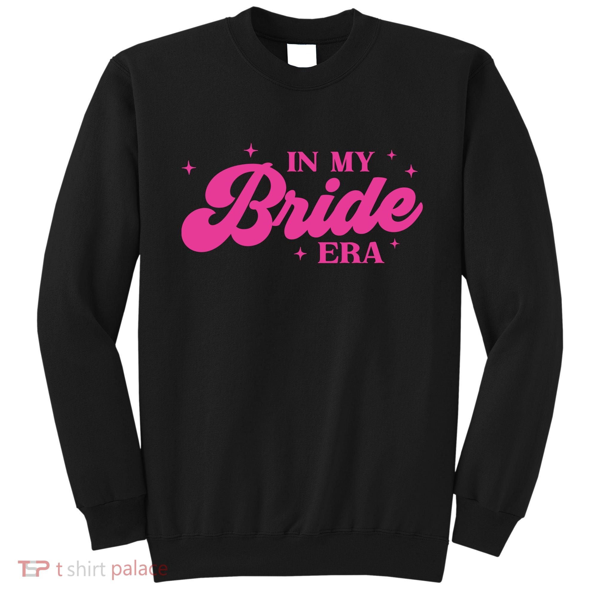 In My Bride Era Wedding Funny Sweatshirt
