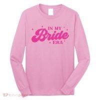 In My Bride Era Wedding Funny Long Sleeve Shirt thumb 0