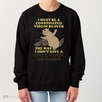 I Must Be Constipated Virgin Beaver The Way I Dont Give A Shit Fuck Or Damn Women's Sweatshirt thumb 0