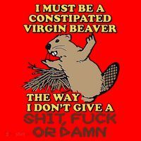 I Must Be Constipated Virgin Beaver The Way I Dont Give A Shit Fuck Or Damn Santa Hat thumb 1