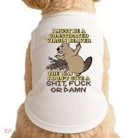 I Must Be Constipated Virgin Beaver The Way I Dont Give A Shit Fuck Or Damn Doggie Tank thumb 0