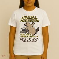I Must Be Constipated Virgin Beaver The Way I Dont Give A Shit Fuck Or Damn T-Shirt thumb 4