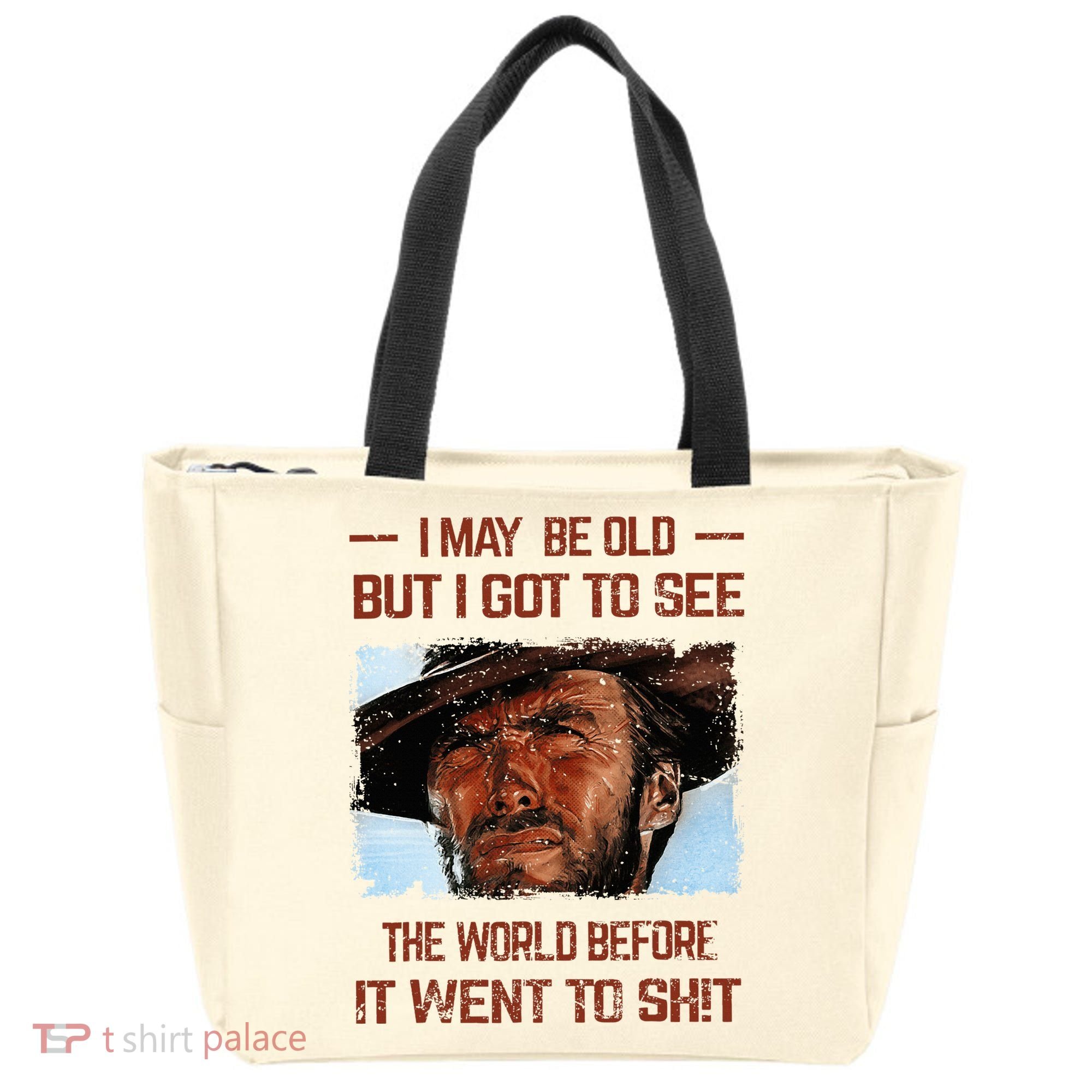 I May Be Old But I Got To See The World Before It Went To Tote Bag