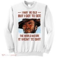 I May Be Old But I Got To See The World Before It Went To Sweatshirt thumb 0