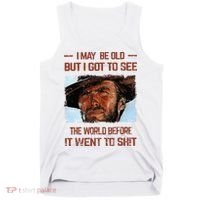 I May Be Old But I Got To See The World Before It Went To Tank Top thumb 0