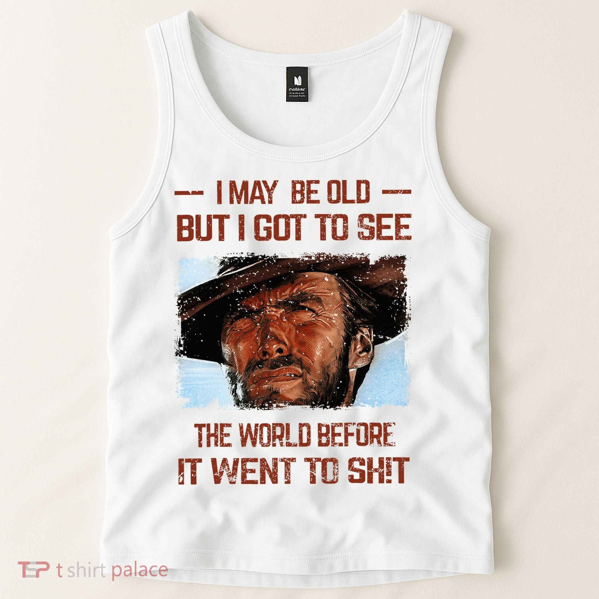 I May Be Old But I Got To See The World Before It Went To Tank Top