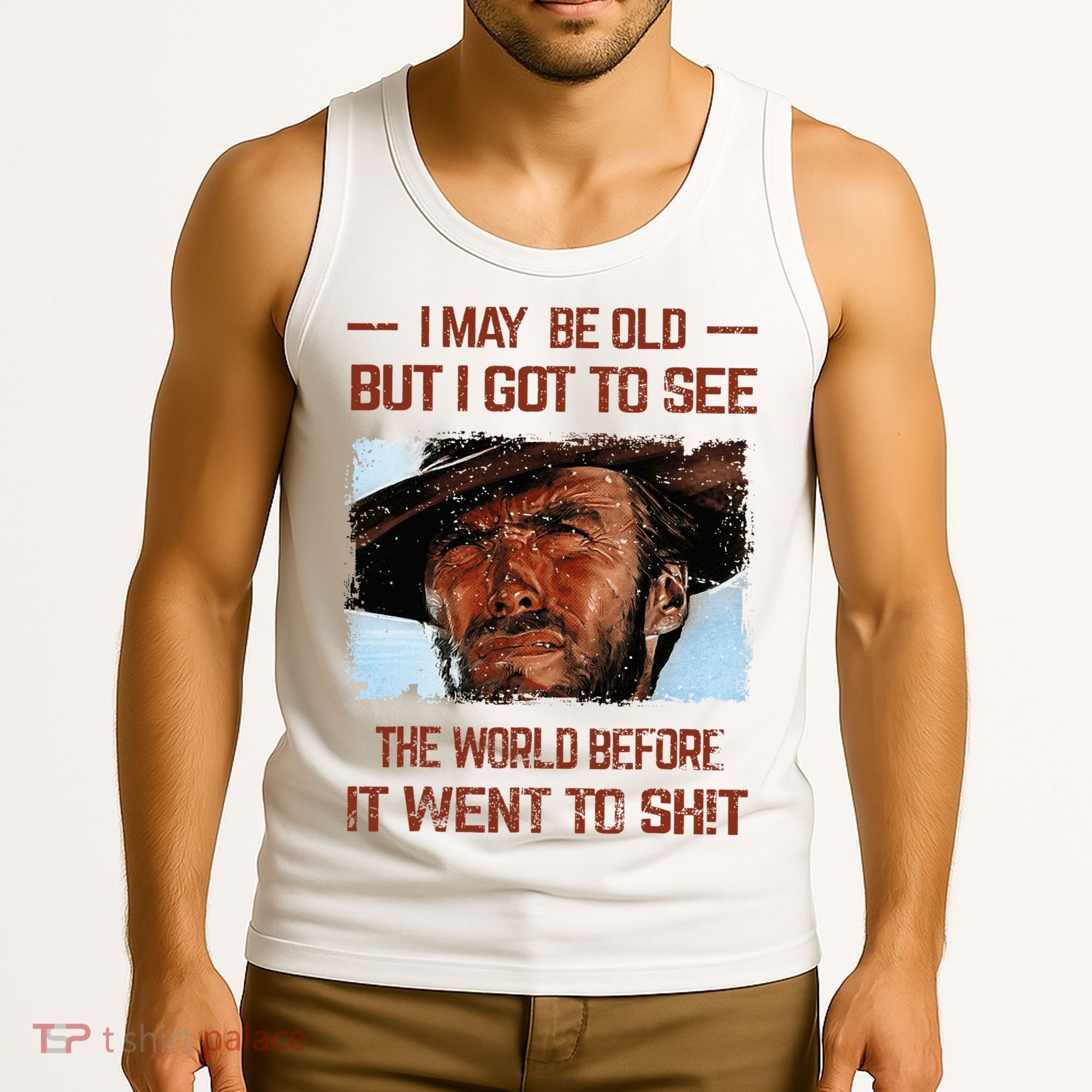 I May Be Old But I Got To See The World Before It Went To Tank Top