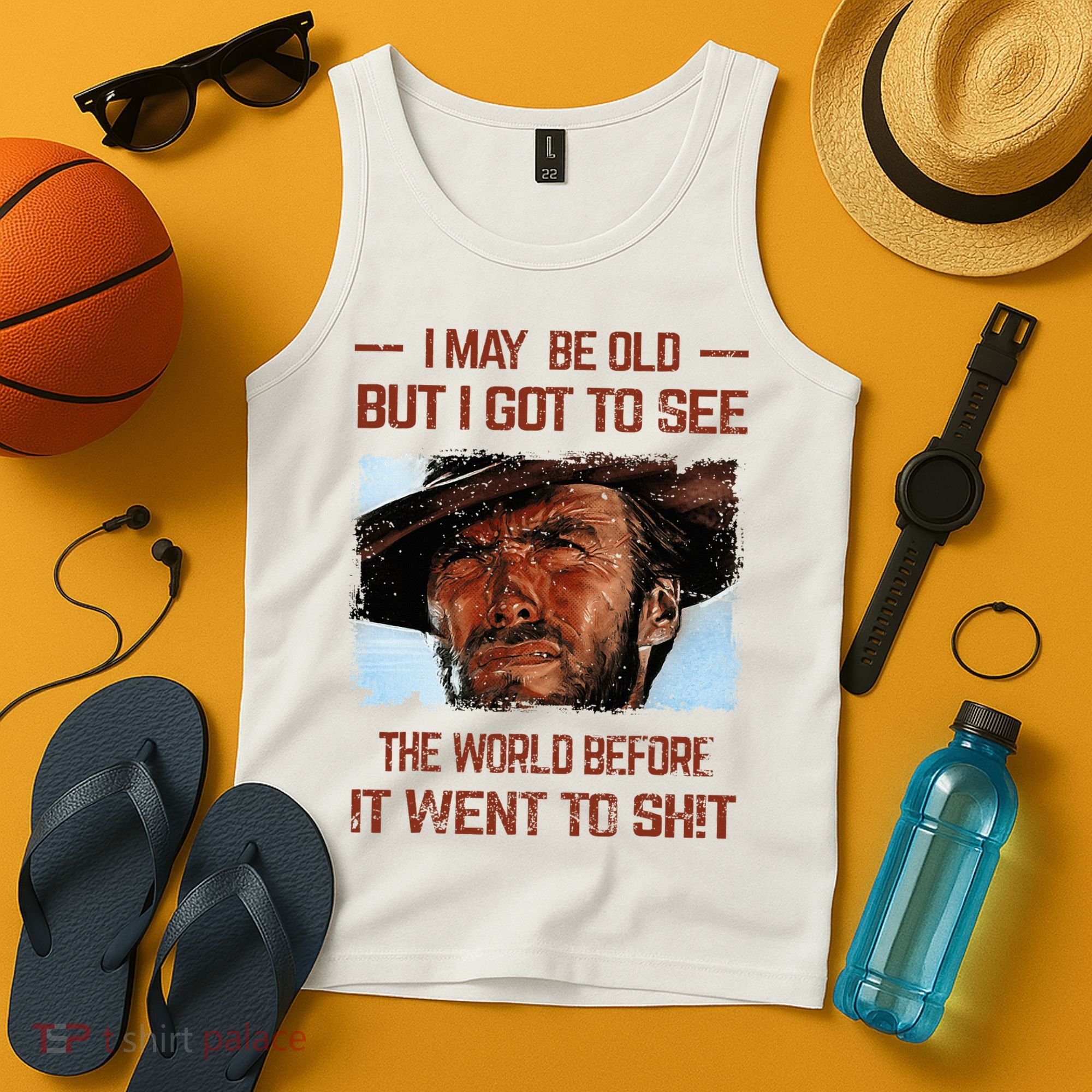 I May Be Old But I Got To See The World Before It Went To Tank Top