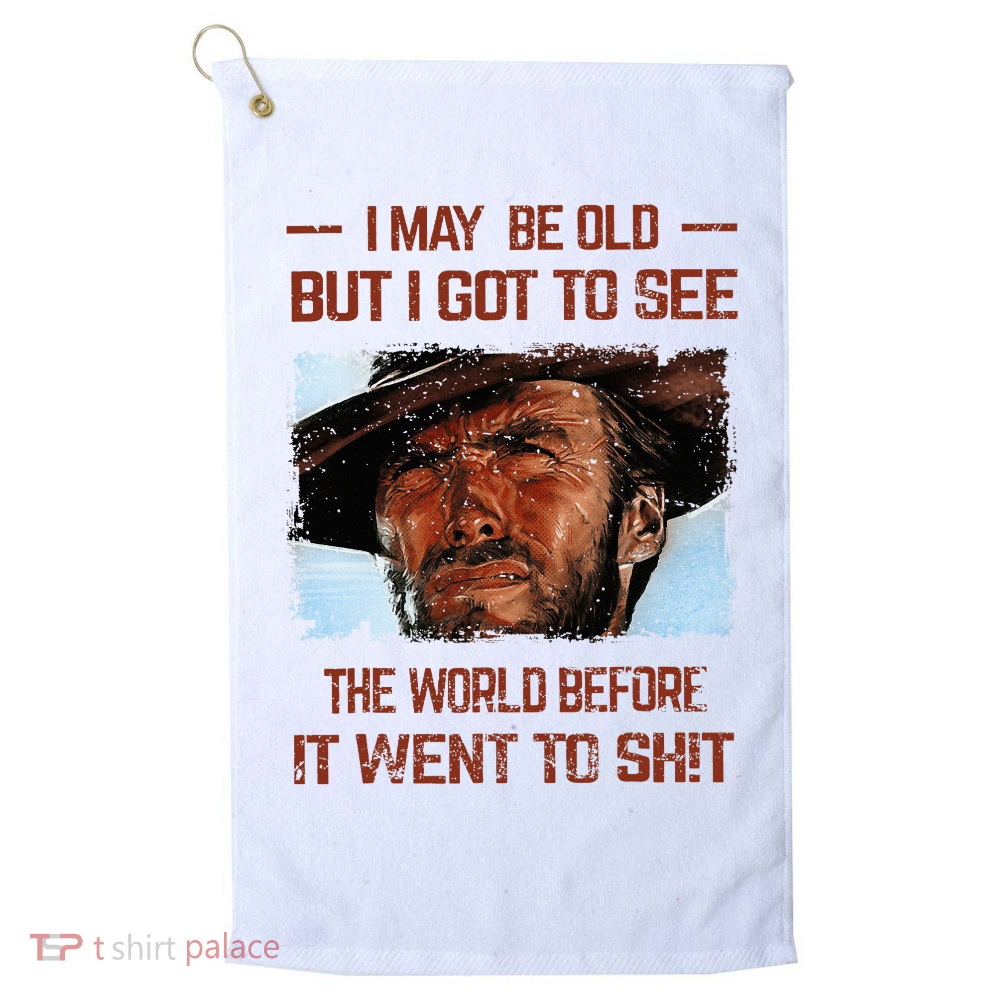 I May Be Old But I Got To See The World Before It Went To Golf Towel