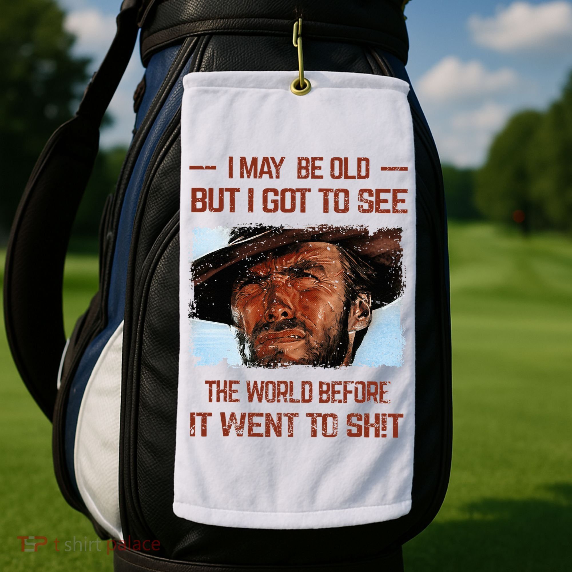 I May Be Old But I Got To See The World Before It Went To Golf Towel