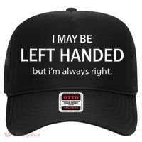 I May Be Left Handed But Im Always Right Funny Saying Hat thumb 0