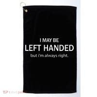 I May Be Left Handed But Im Always Right Funny Saying Golf Towel thumb 0