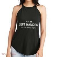 I May Be Left Handed But Im Always Right Funny Saying Women's Perfect Tri Rocker Tank thumb 2