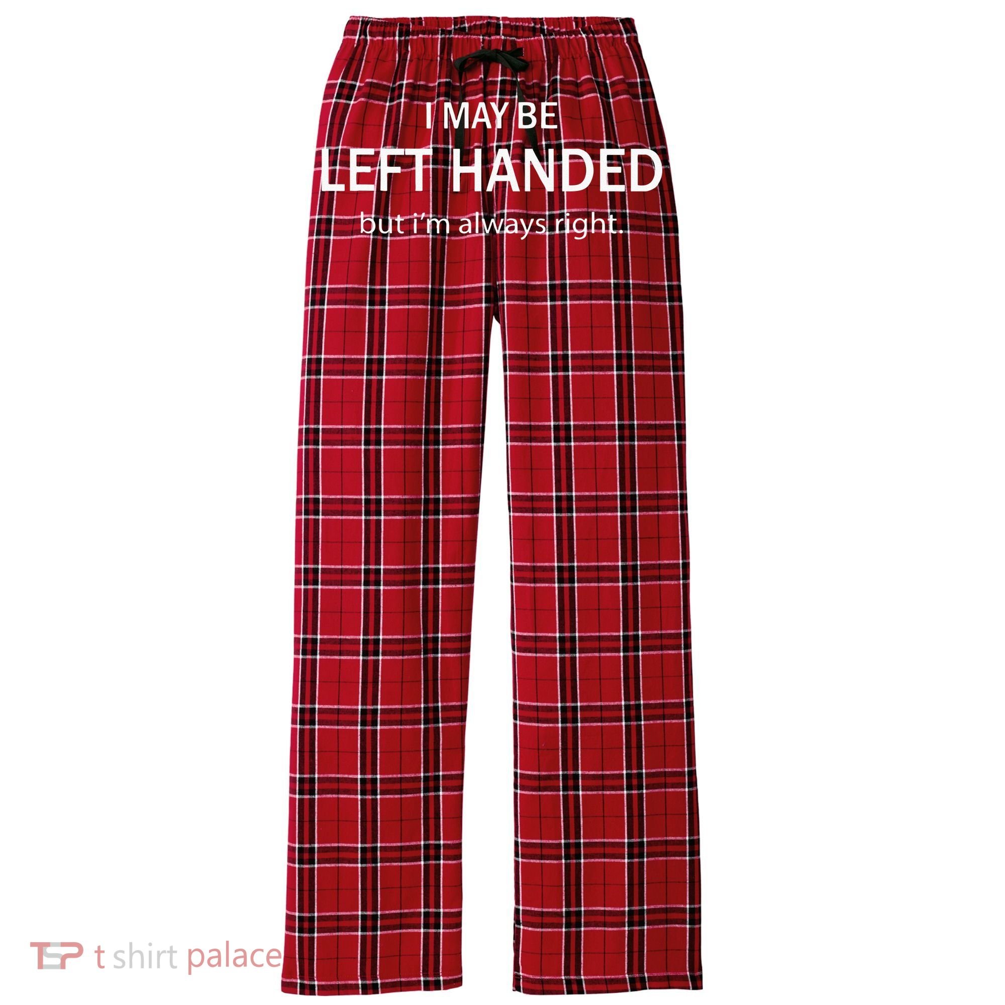 I May Be Left Handed But Im Always Right Funny Saying Women's Flannel Plaid Pajama Pants