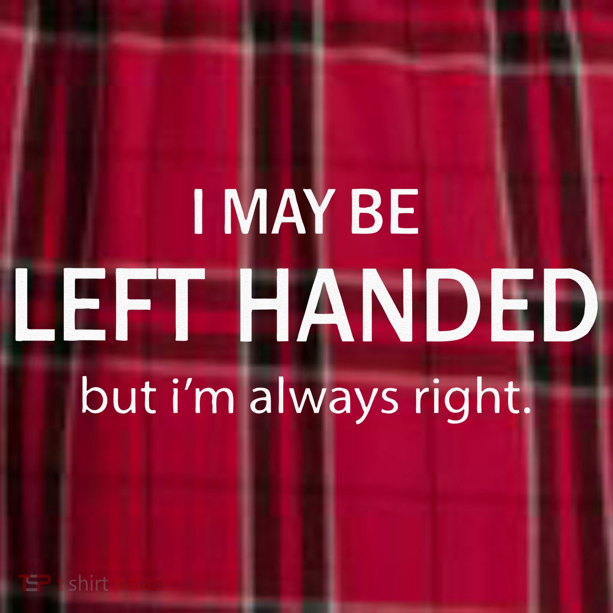 I May Be Left Handed But Im Always Right Funny Saying Women's Flannel Plaid Pajama Pants