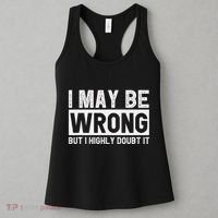 I May Be Wrong But I Highly Doubt It Women's Tank Top thumb 3