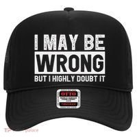 I May Be Wrong But I Highly Doubt It Hat thumb 0
