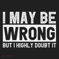 I May Be Wrong But I Highly Doubt It Hat thumb 2