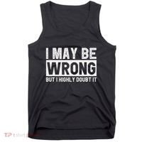 I May Be Wrong But I Highly Doubt It Tank Top thumb 0