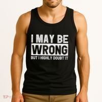 I May Be Wrong But I Highly Doubt It Tank Top thumb 3