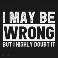 I May Be Wrong But I Highly Doubt It Toddler T-Shirt thumb 4