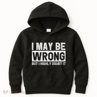 I May Be Wrong But I Highly Doubt It Kids Hoodie thumb 0