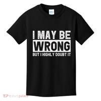 I May Be Wrong But I Highly Doubt It Kids T-Shirt thumb 0