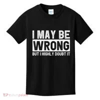 I May Be Wrong But I Highly Doubt It Kids T-Shirt thumb 0