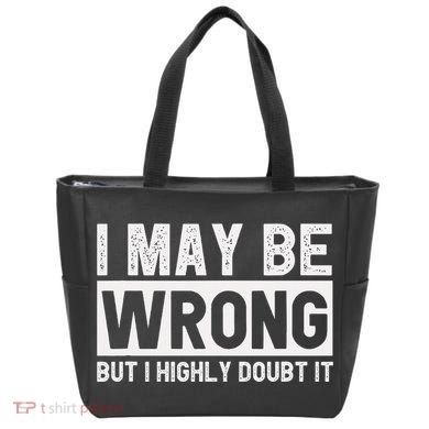 I May Be Wrong But I Highly Doubt It Tote Bag