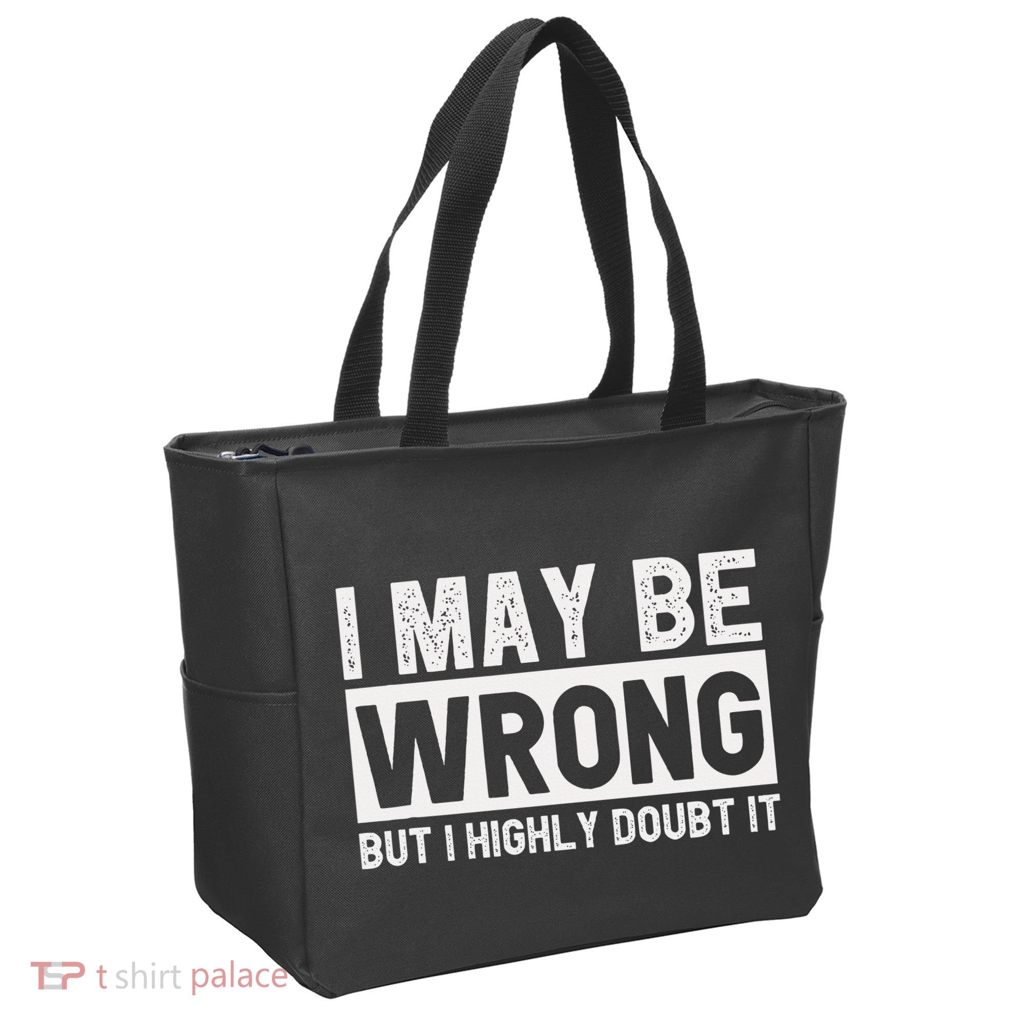 I May Be Wrong But I Highly Doubt It Tote Bag