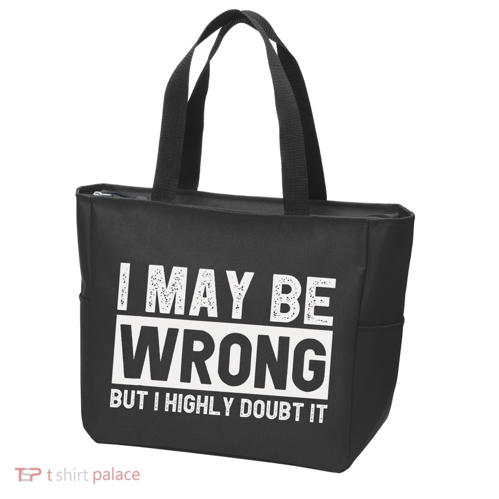 I May Be Wrong But I Highly Doubt It Tote Bag