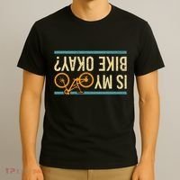 Is My Bike Okay Funny Bike Bicycle Gift Idea T-Shirt thumb 3
