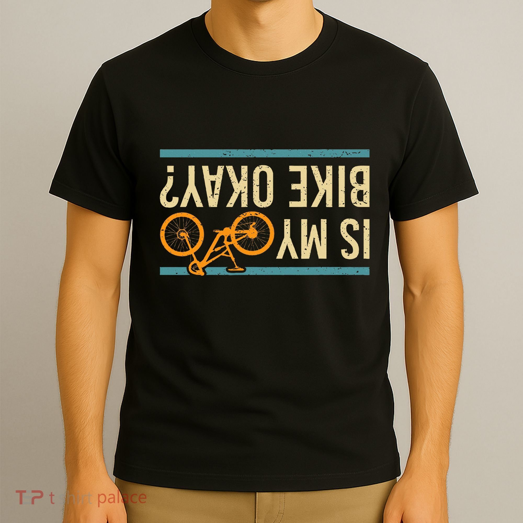 Is My Bike Okay Funny Bike Bicycle Gift Idea T-Shirt