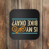 Is My Bike Okay Funny Bike Bicycle Gift Idea Coaster thumb 0