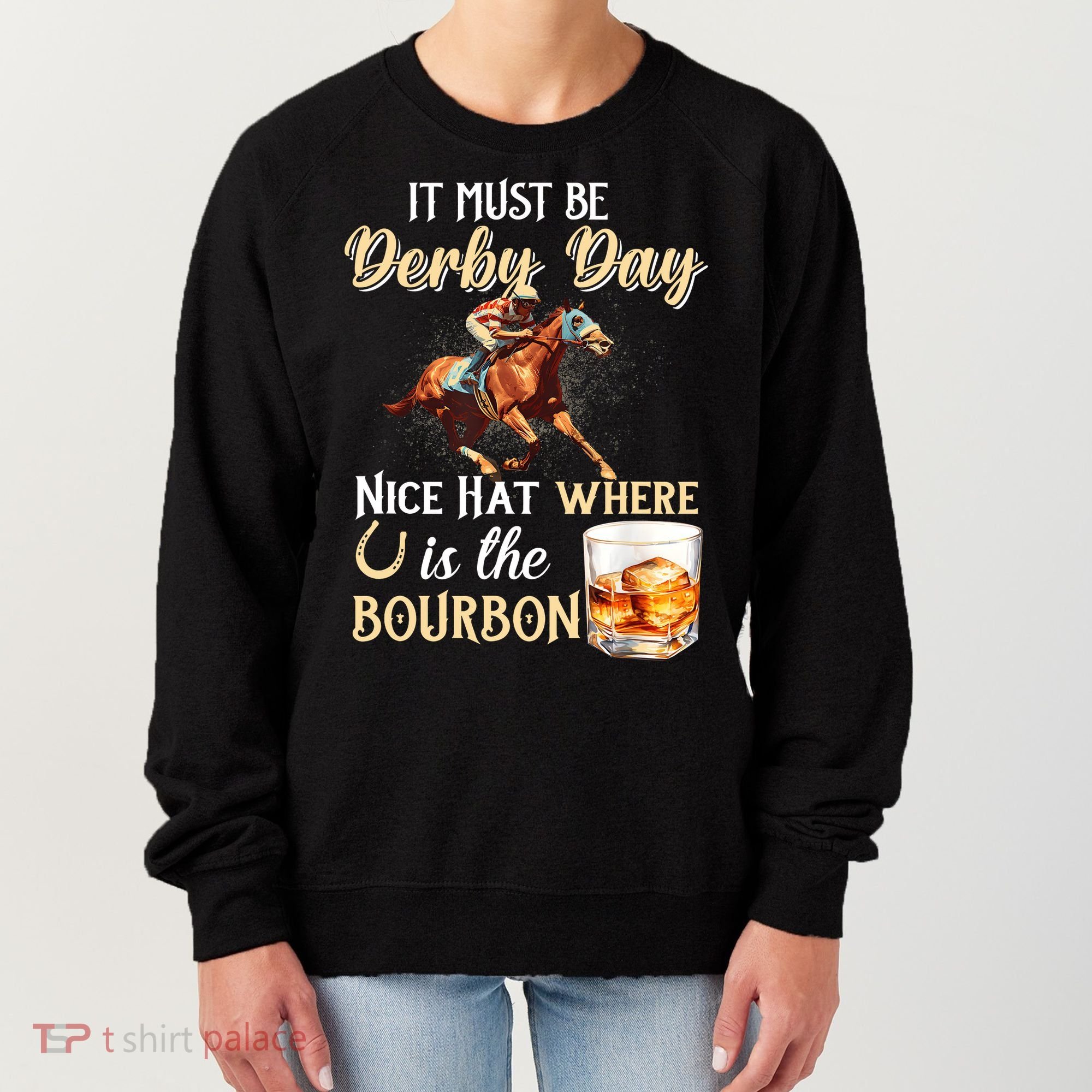 ItS Must Be Derby Day Bourbon Horse Racing Women's Sweatshirt