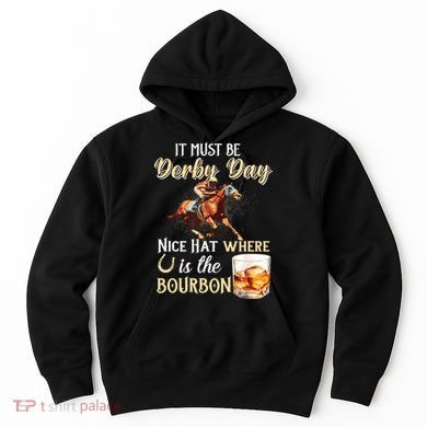 ItS Must Be Derby Day Bourbon Horse Racing Hoodie