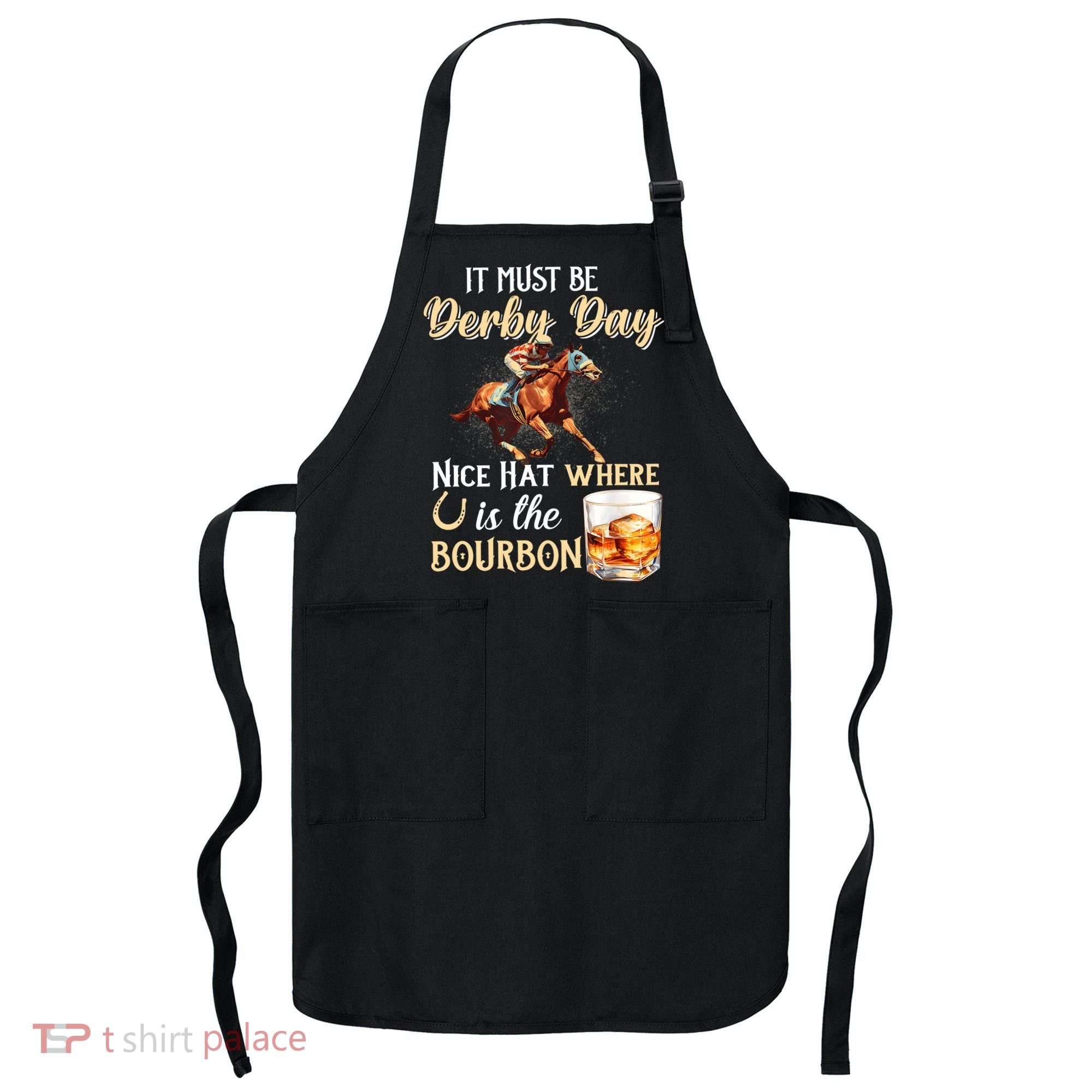 ItS Must Be Derby Day Bourbon Horse Racing Apron