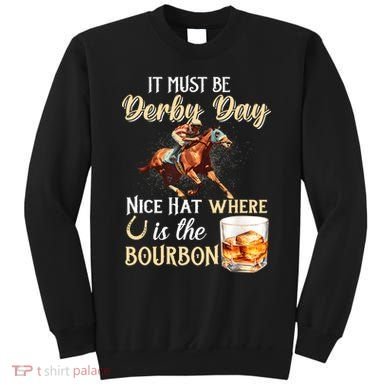 ItS Must Be Derby Day Bourbon Horse Racing Sweatshirt
