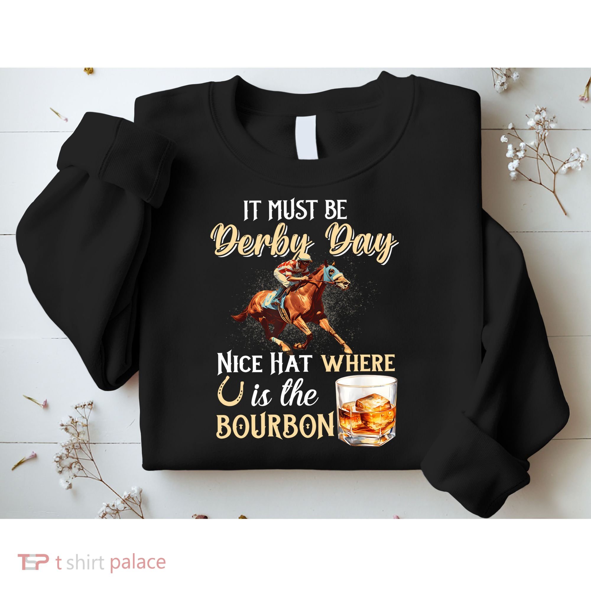 ItS Must Be Derby Day Bourbon Horse Racing Sweatshirt