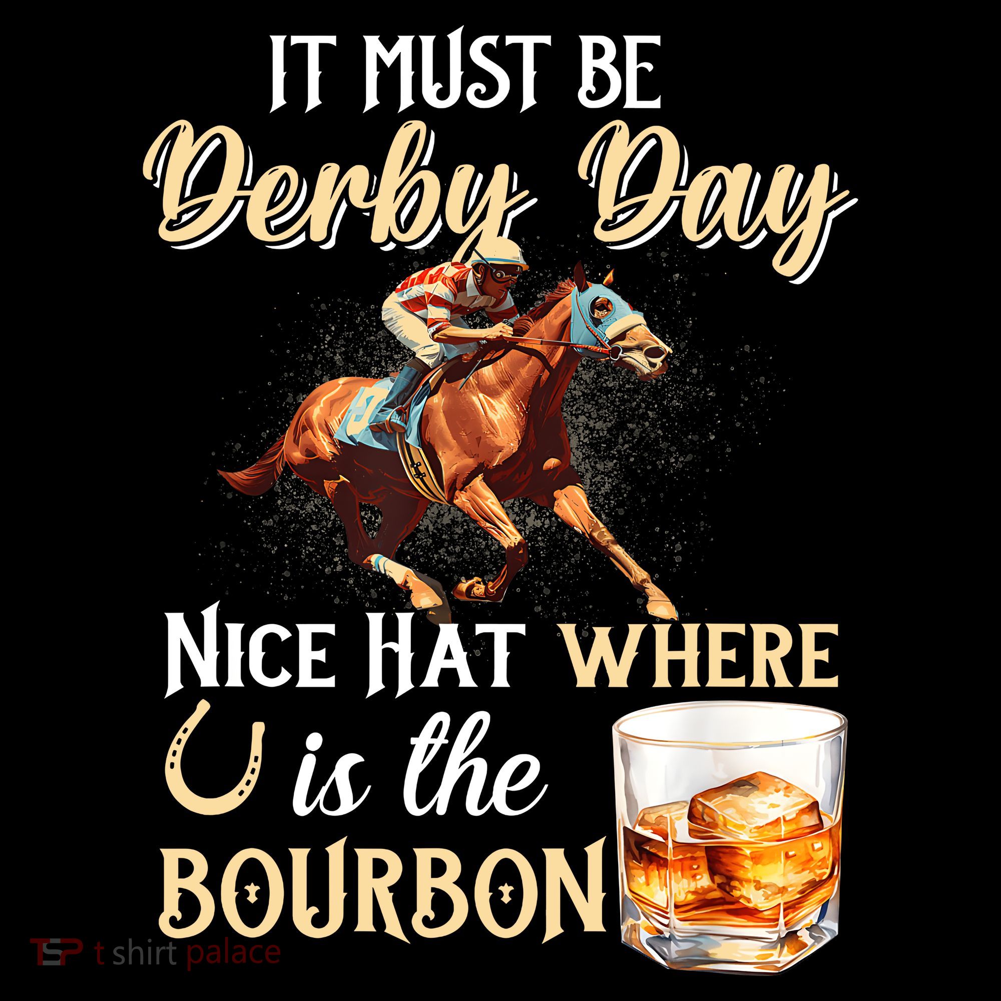 ItS Must Be Derby Day Bourbon Horse Racing T-Shirt