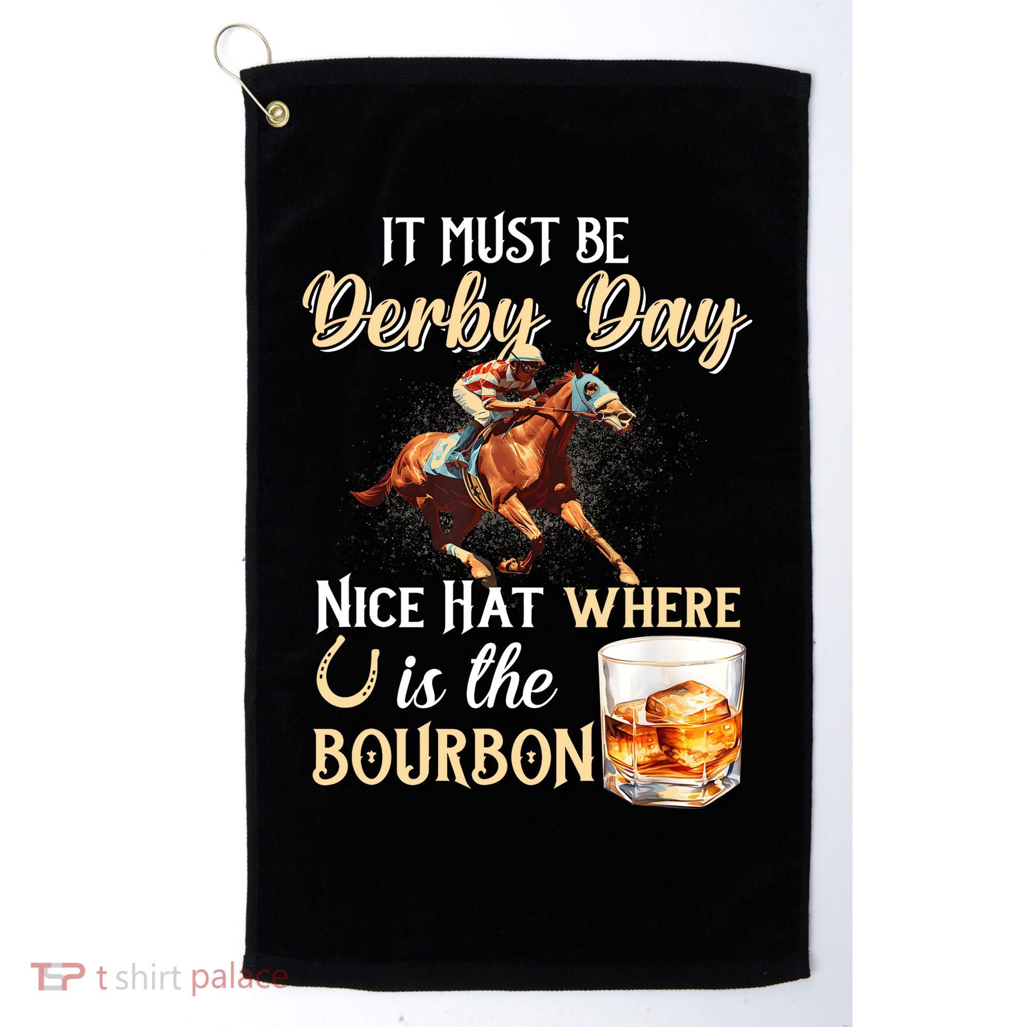 ItS Must Be Derby Day Bourbon Horse Racing Golf Towel