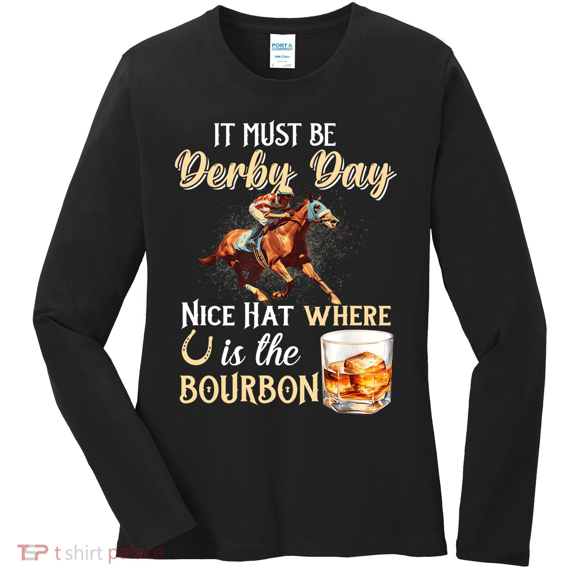 ItS Must Be Derby Day Bourbon Horse Racing Women's Long Sleeve Shirt