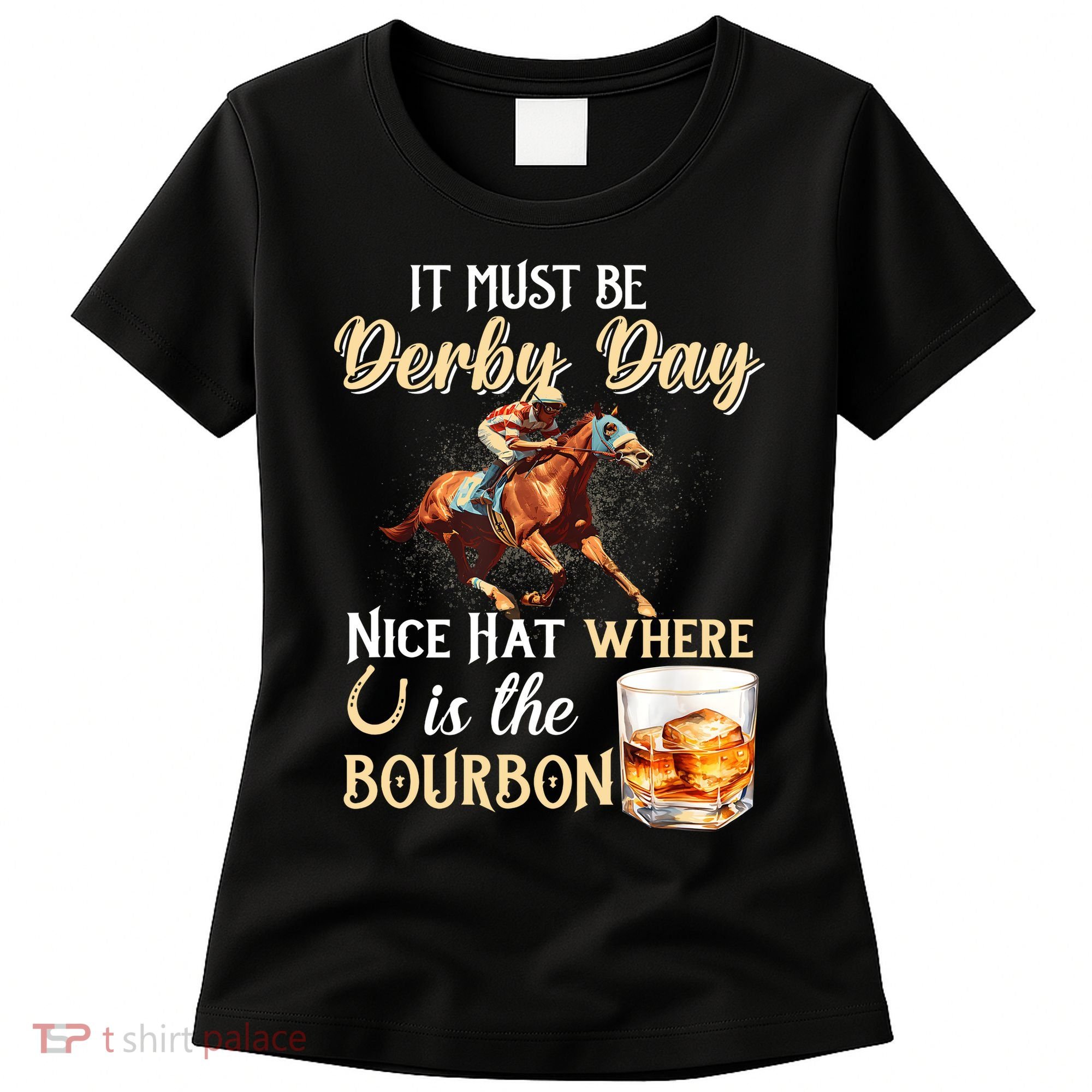 ItS Must Be Derby Day Bourbon Horse Racing Women's T-Shirt