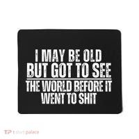 I May Be Old But I Got To See The World Before It Funny Mousepad thumb 0