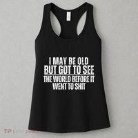 I May Be Old But I Got To See The World Before It Funny Women's Tank Top thumb 3
