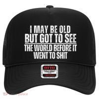 I May Be Old But I Got To See The World Before It Funny Hat thumb 0