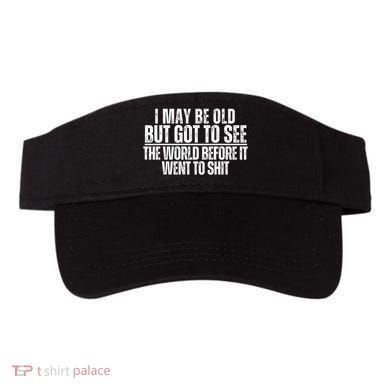 I May Be Old But I Got To See The World Before It Funny Visor